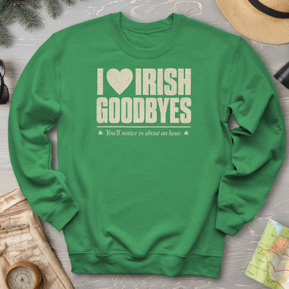 I Love Irish Goodbyes Sweatshirt