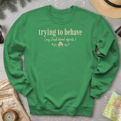 Trying To Behave Irish Sweatshirt