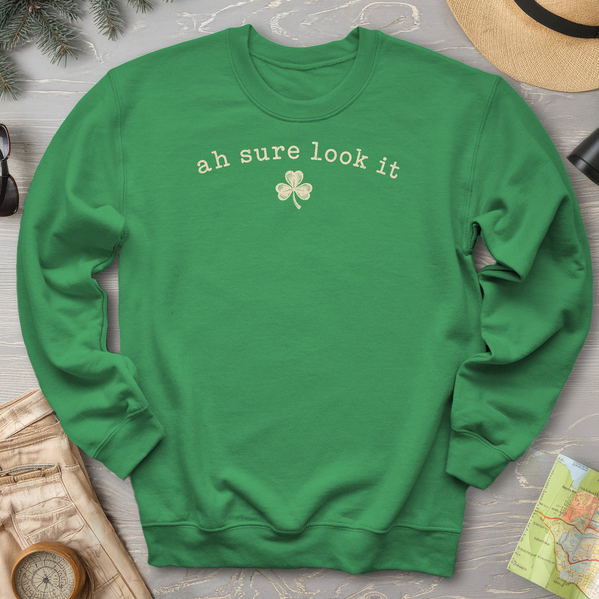 Ah Sure Look It Sweatshirt
