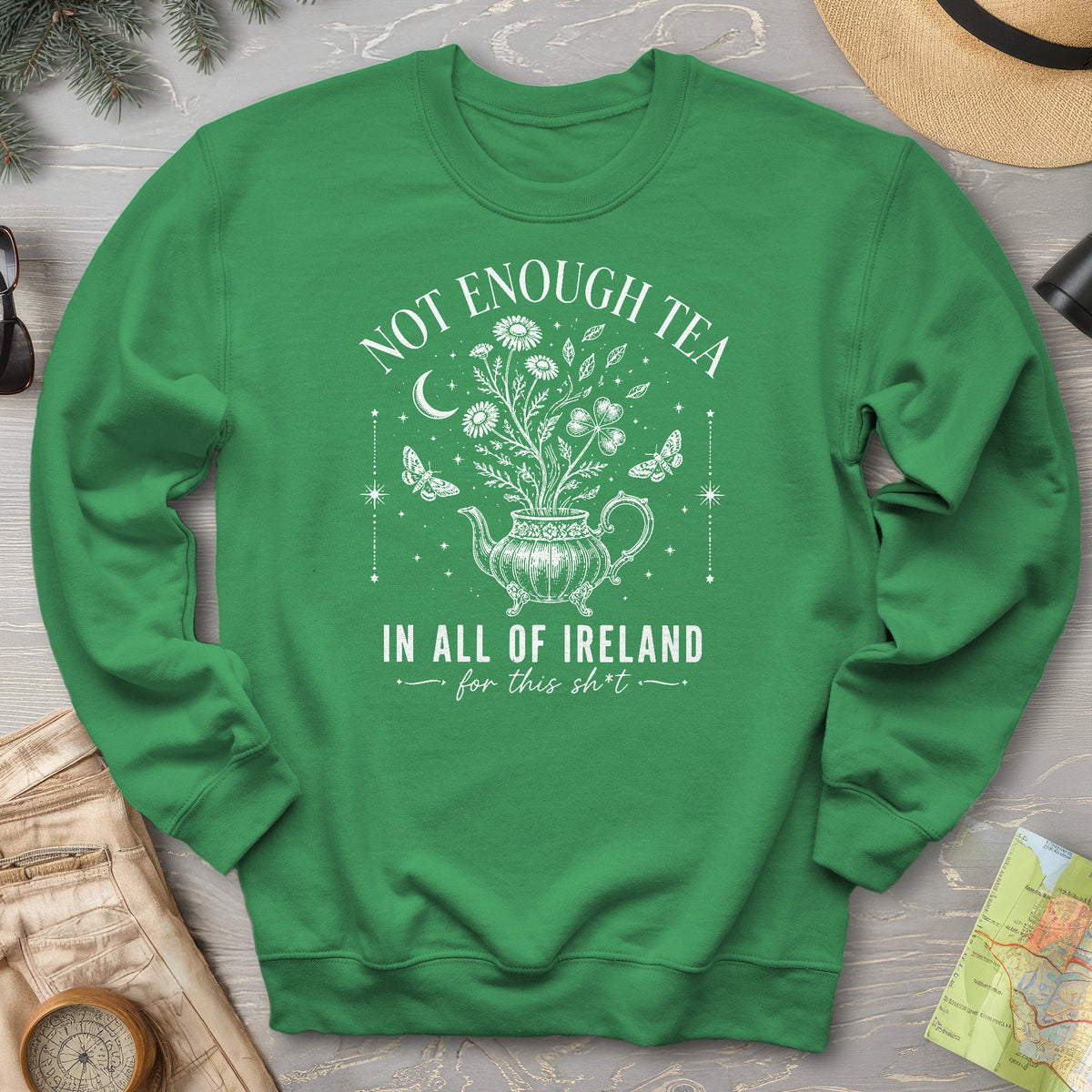 Not Enough Tea In Ireland Sweatshirt