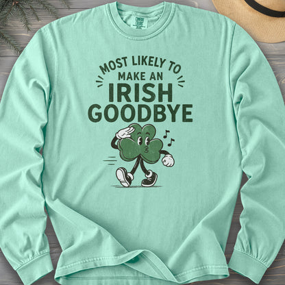 Most Likely Irish Goodbye Long Sleeve Shirt