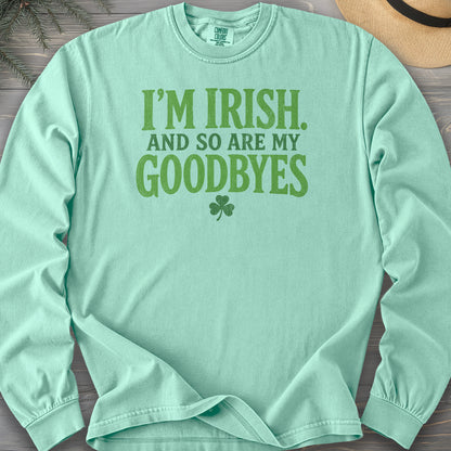 I'm Irish Goodbyes Long Sleeve Shirt