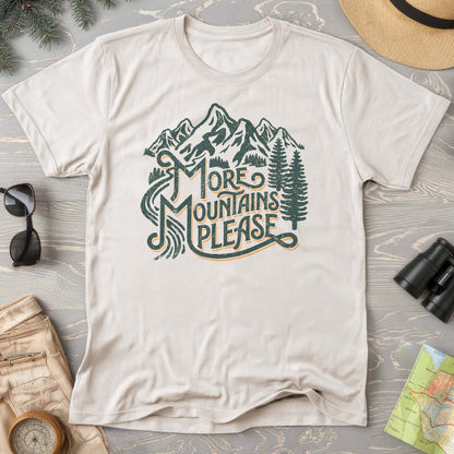 More Mountains Please T-Shirt