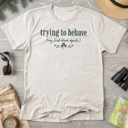 Trying To Behave Irish T-Shirt