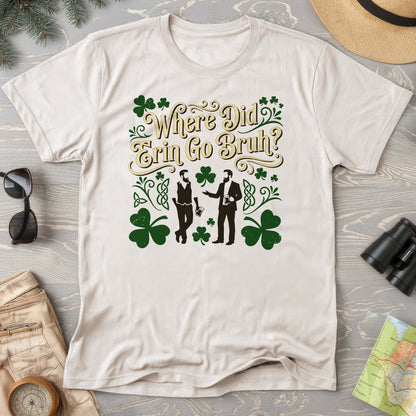 Erin Go Bruh T-Shirt
