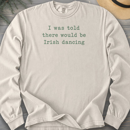 Irish Dancing Told Comfort Colors 6014 Long Sleeve