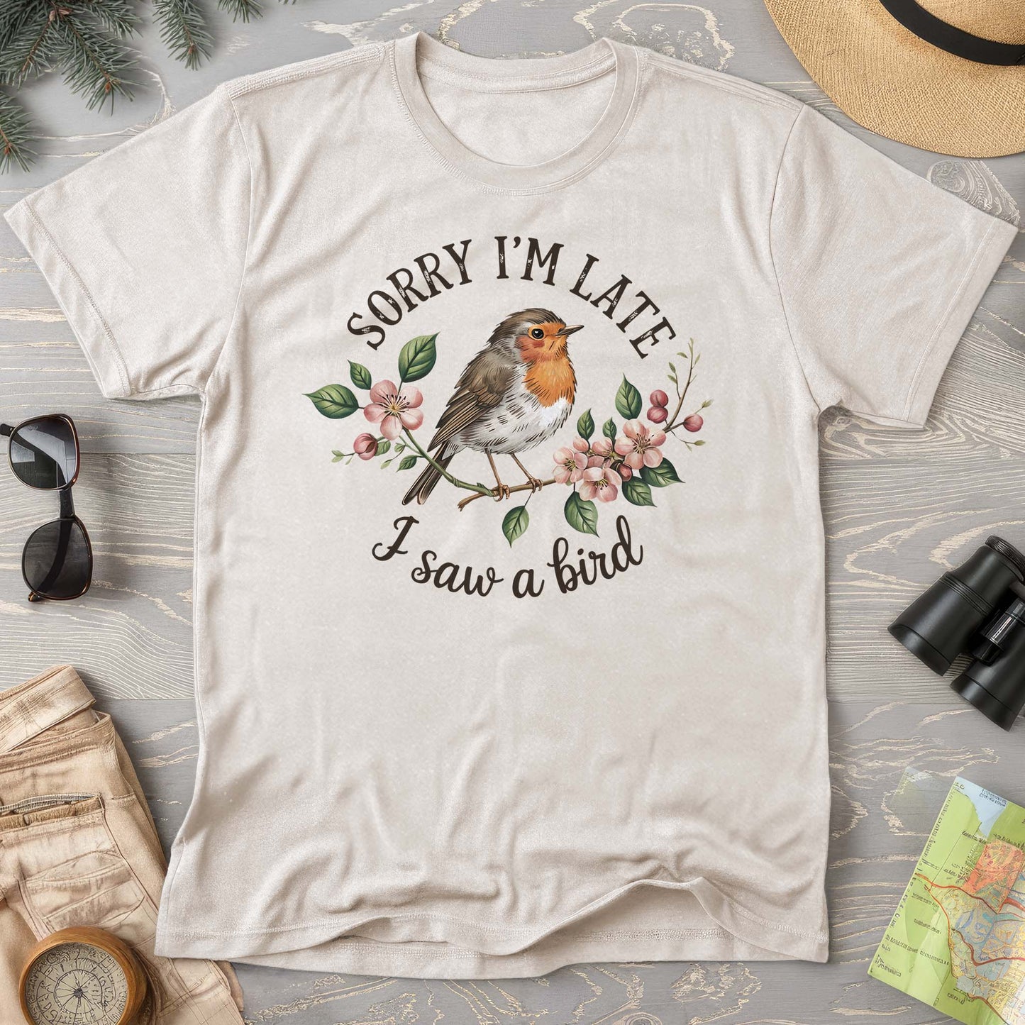 Sorry I'm Late I Saw a Bird T-Shirt