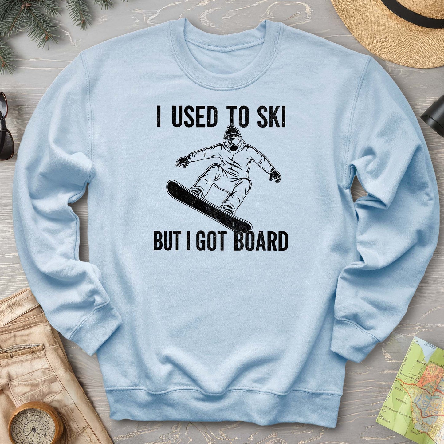 I Got Board Sweatshirt