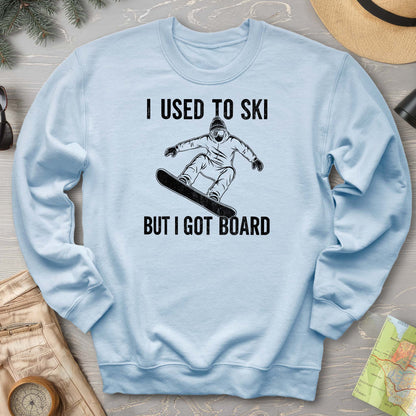 I Got Board Sweatshirt