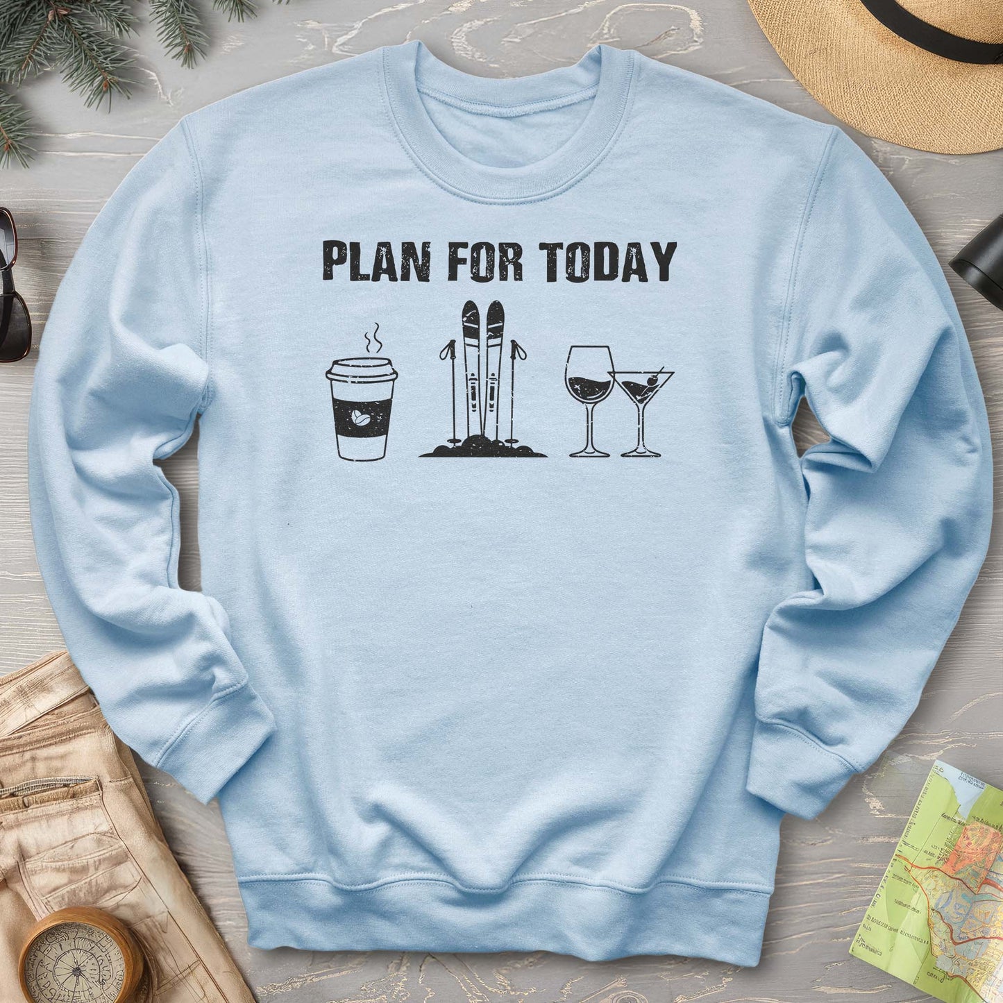 Plan For Today Sweatshirt