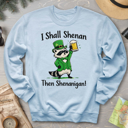 I Shall Shenan Irish Sweatshirt