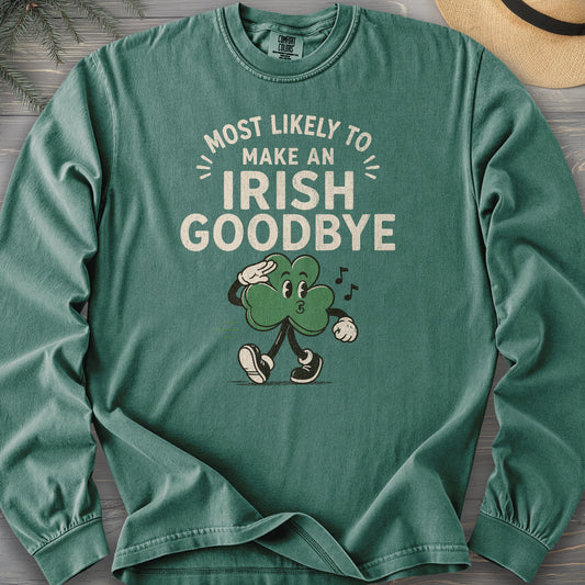 Most Likely Irish Goodbye Long Sleeve Shirt