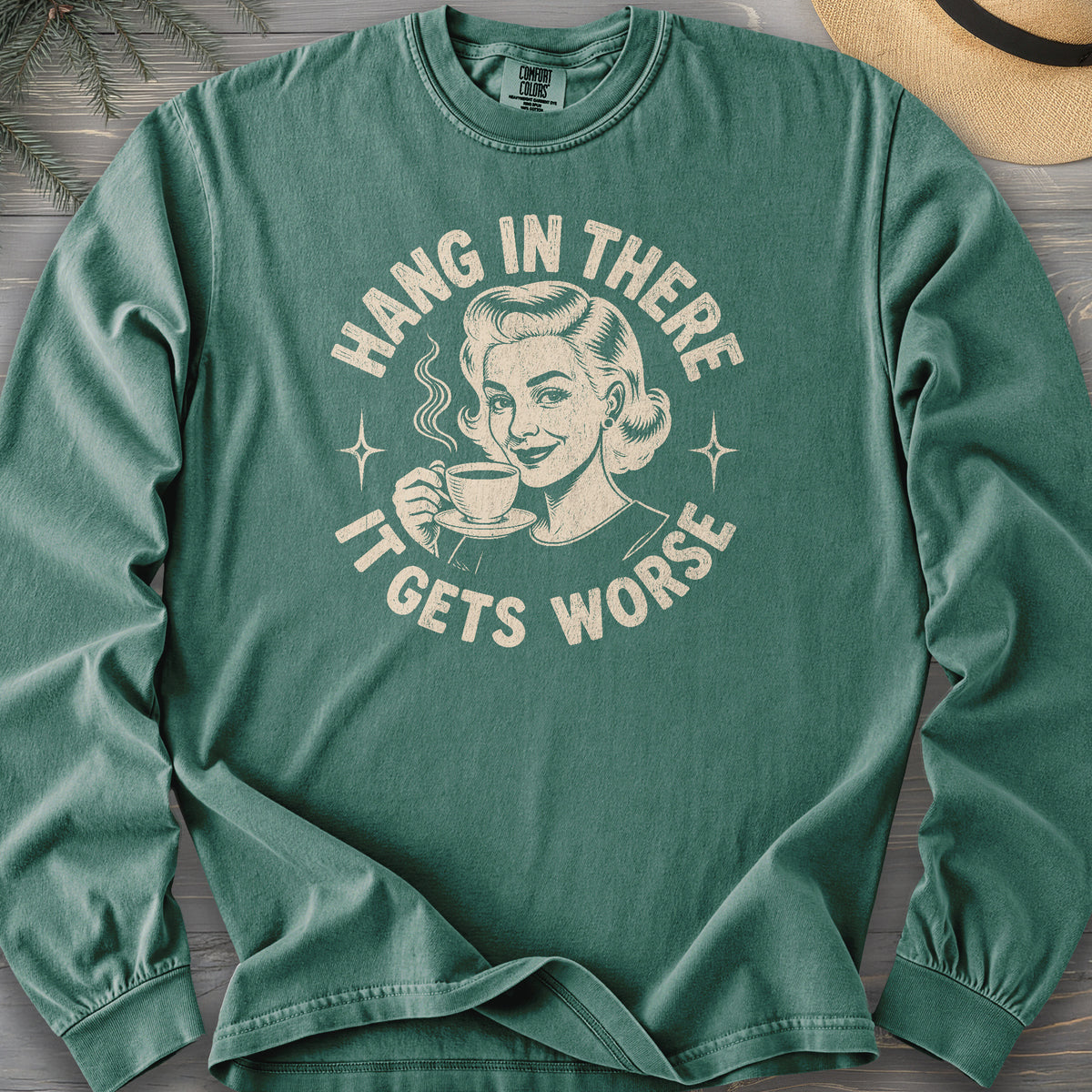 It Gets Worse Comfort Colors 6014 Long Sleeve