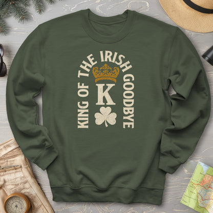 Irish Goodbye King Sweatshirt