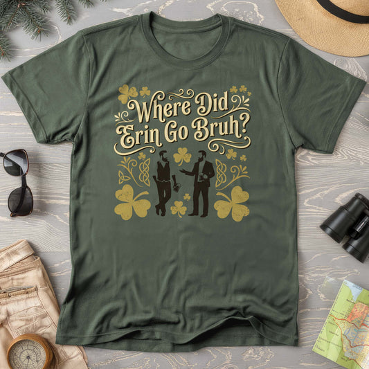 Erin Go Bruh T-Shirt