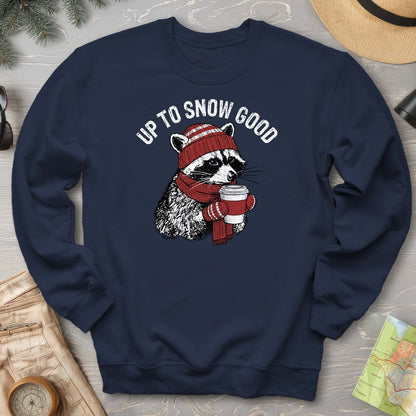 Up To Snow Good Sweatshirt