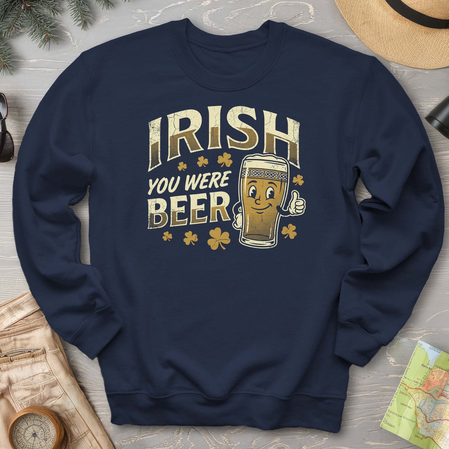 Irish You Were Beer Sweatshirt