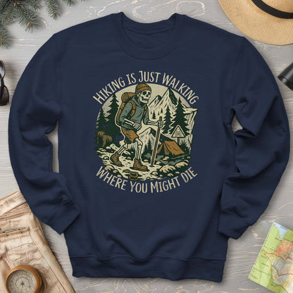 Hiking Is Just Walking Sweatshirt