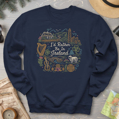 I'd Rather Be In Ireland Sweatshirt