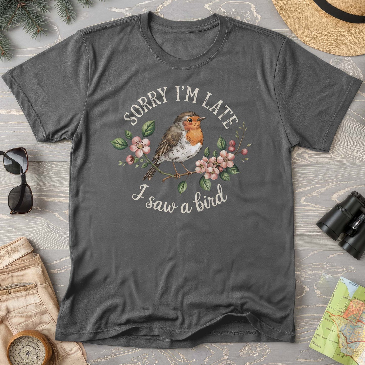 Sorry I'm Late I Saw a Bird T-Shirt