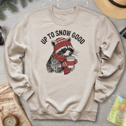 Up To Snow Good Sweatshirt