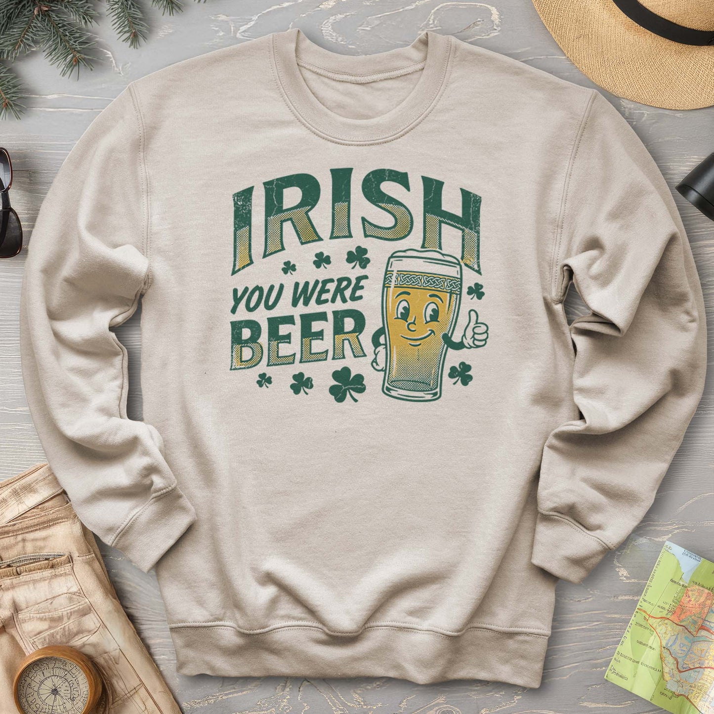 Irish You Were Beer Sweatshirt