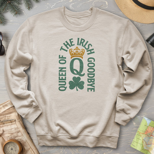 Irish Goodbye Queen Sweatshirt