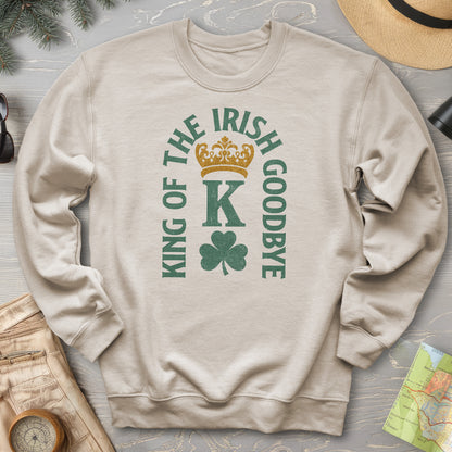 Irish Goodbye King Sweatshirt