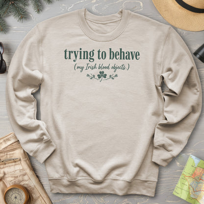 Trying To Behave Irish Sweatshirt
