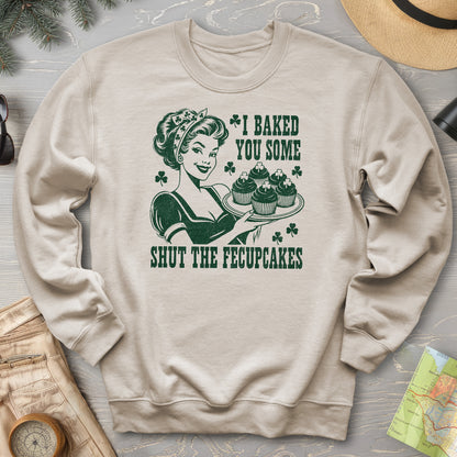 Shut The Fecupcakes Sweatshirt