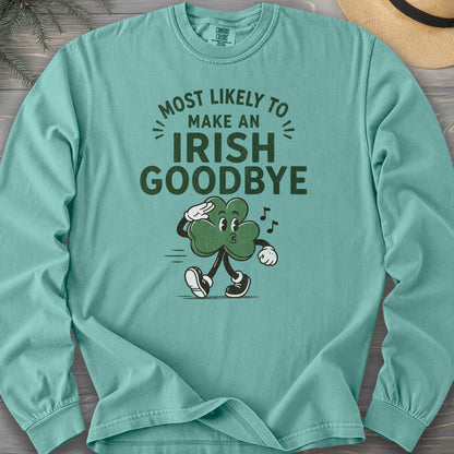 Most Likely Irish Goodbye Long Sleeve Shirt