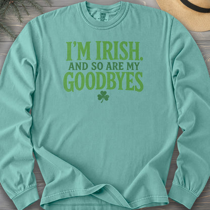 I'm Irish Goodbyes Long Sleeve Shirt