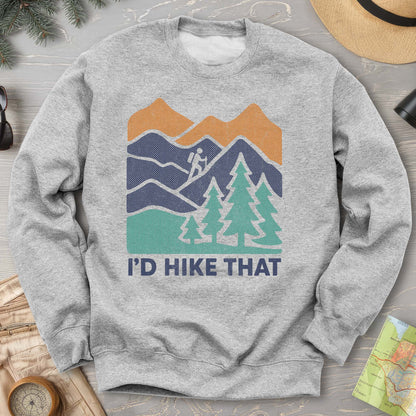 I'd Hike That Sweatshirt