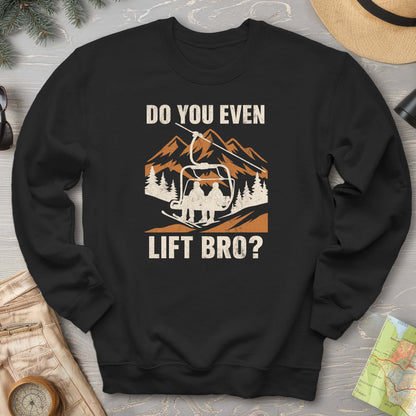 Funny "Do You Even Lift Bro" Ski Lift Sweatshirt