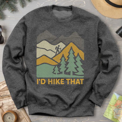 I'd Hike That Sweatshirt