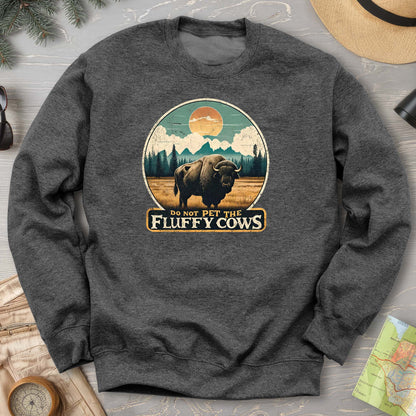"Do Not Pet the Fluffy Cows" Buffalo Sweatshirt