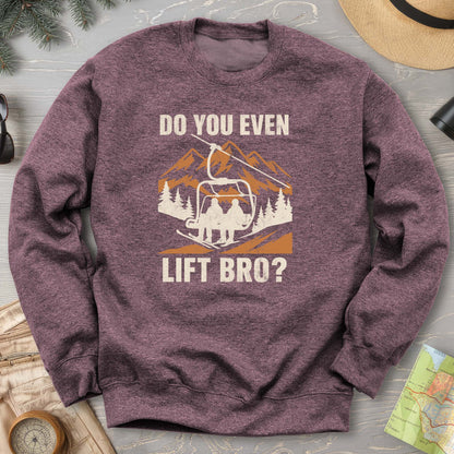 Funny "Do You Even Lift Bro" Ski Lift Sweatshirt