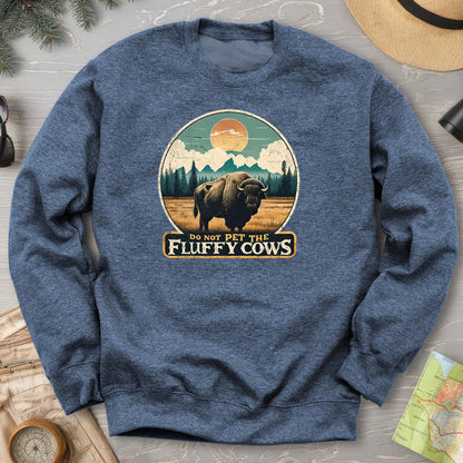 "Do Not Pet the Fluffy Cows" Buffalo Sweatshirt