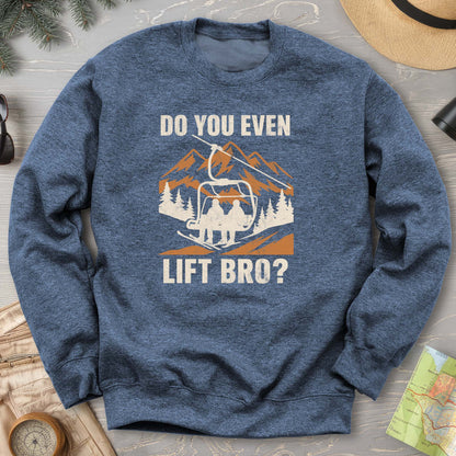 Funny "Do You Even Lift Bro" Ski Lift Sweatshirt