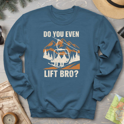 Funny "Do You Even Lift Bro" Ski Lift Sweatshirt
