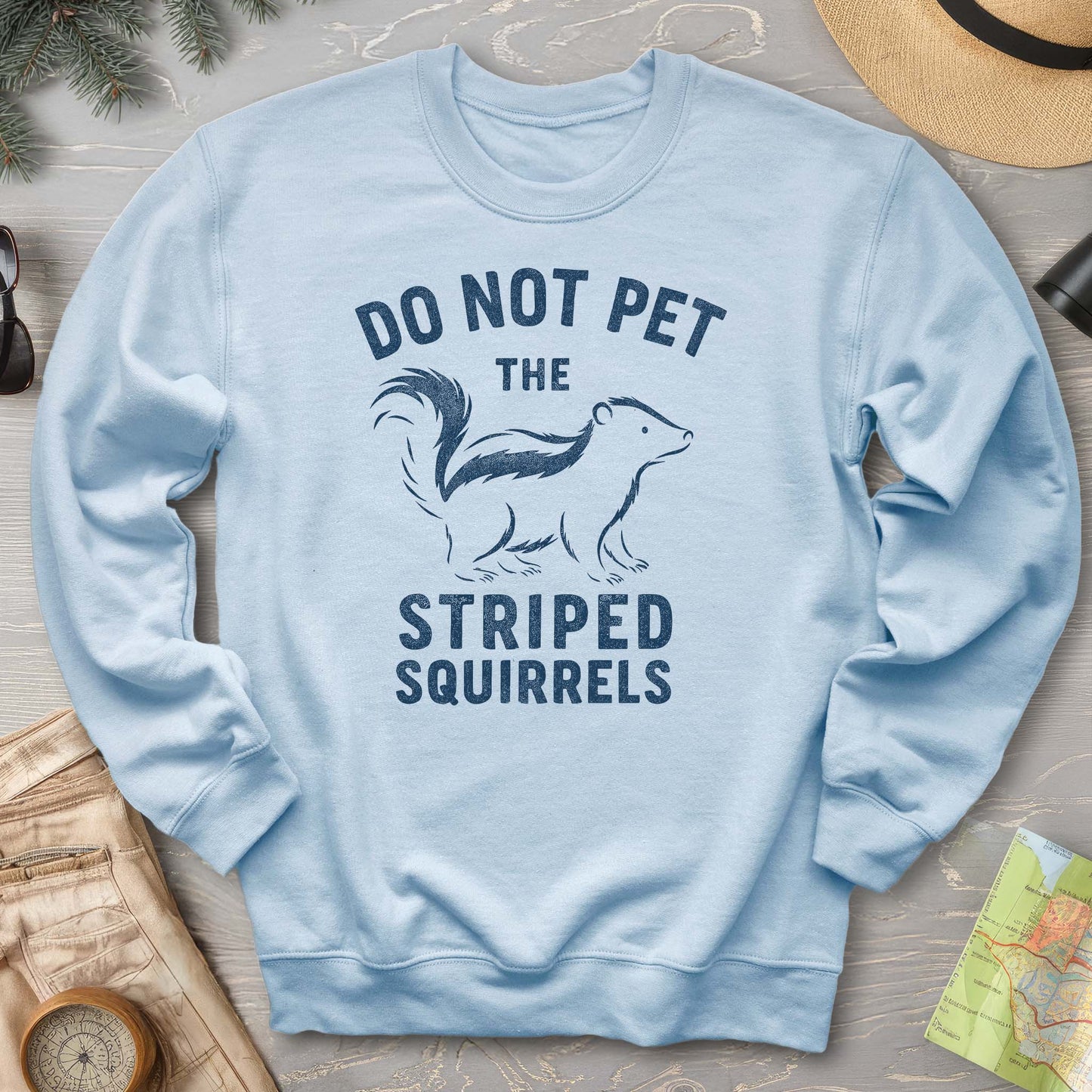 Do Not Pet the Striped Squirrels Sweatshirt