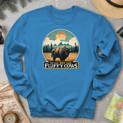 "Do Not Pet the Fluffy Cows" Buffalo Sweatshirt