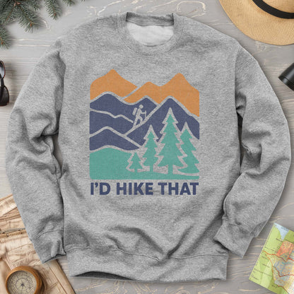 I'd Hike That Sweatshirt