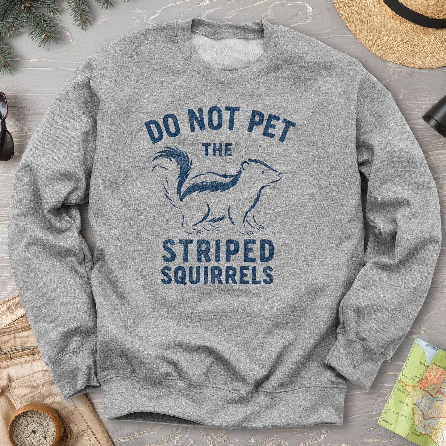 Do Not Pet the Striped Squirrels Sweatshirt
