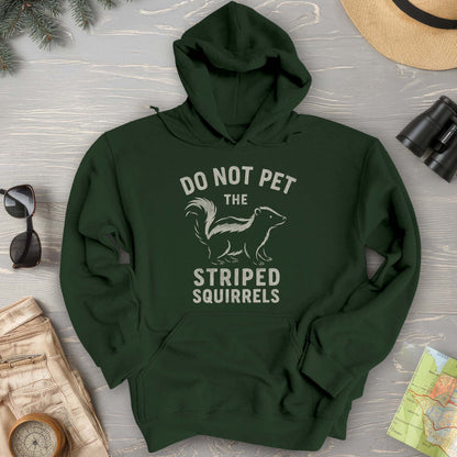 Do Not Pet the Striped Squirrels Hoodie