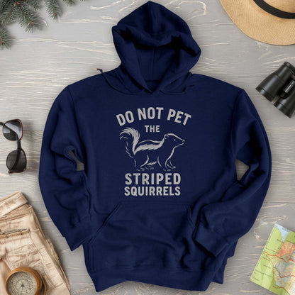 Do Not Pet the Striped Squirrels Hoodie