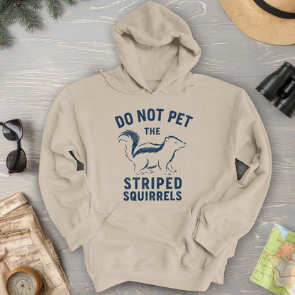 Do Not Pet the Striped Squirrels Hoodie