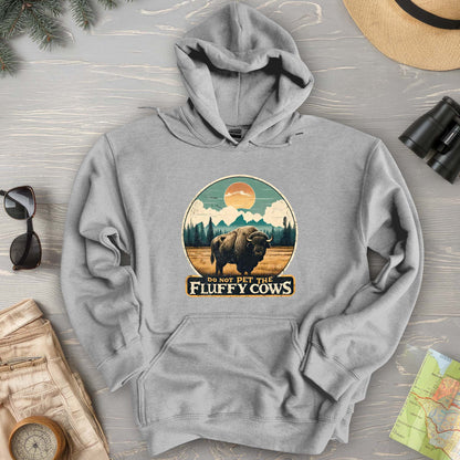 "Do Not Pet the Fluffy Cows" Buffalo Hoodie