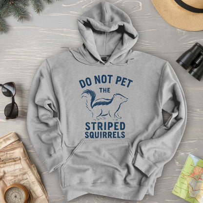 Do Not Pet the Striped Squirrels Hoodie