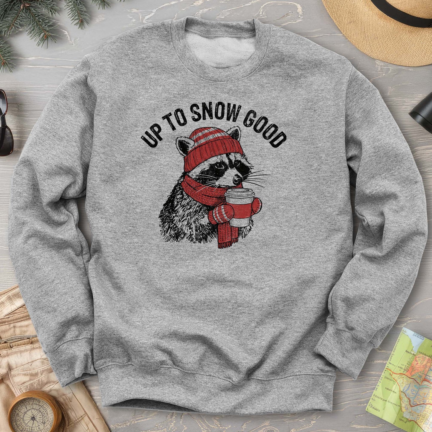 Up To Snow Good Sweatshirt